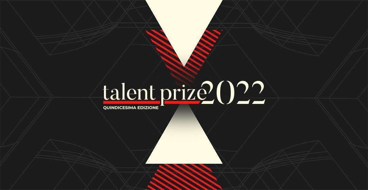Talent Prize 2022, il 14 settembre la Conferenza stampa della XV edizione del concorso